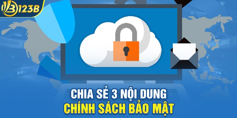 Chia sẻ 3 nội dung chính sách bảo mật