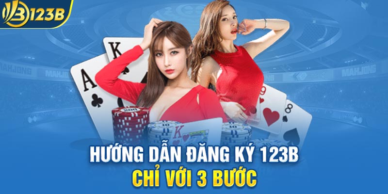 Hướng dẫn đăng ký 123B chỉ với 3 bước 