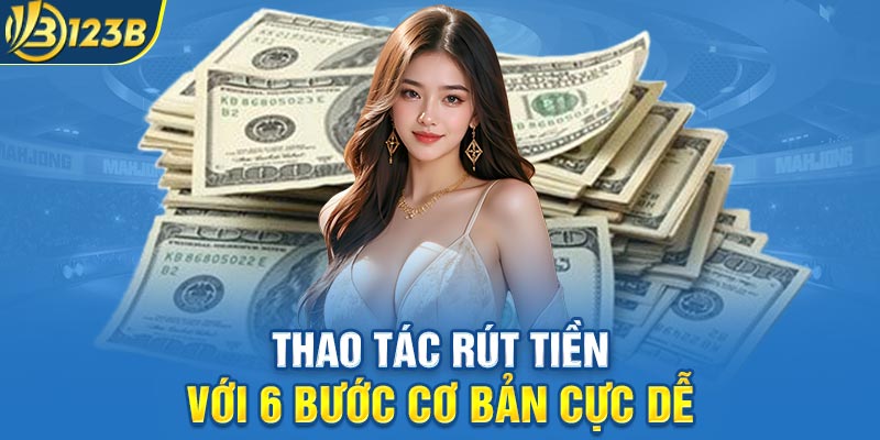 Thao tác rút tiền với 6 bước cơ bản cực dễ